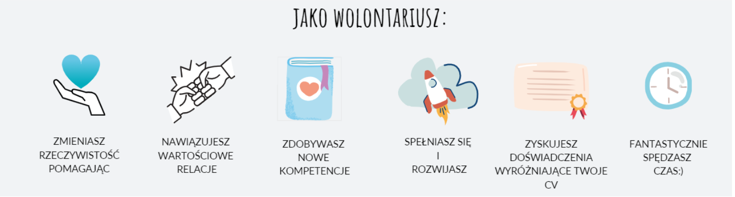 Jako wolontariusz zmieniasz rzeczywistość pomagając, nawiązujesz wartościowe relacje, zdobywasz nowe kompetencje, spełniasz się i rozwiajsz, zyskujesz nowe doświadczenia wyrózniające Twoje CV, fantastycznie spędzasz czas